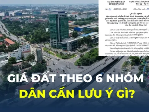 Giá đất Đồng Nai sẽ tính theo 6 nhóm yếu tố: người dân cần lưu ý gì?